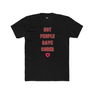 Hot People Rave Sober: Uni Cotton Tee